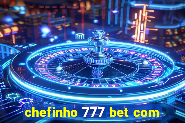 chefinho 777 bet com